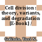 Cell division : theory, variants, and degradation [E-Book] /