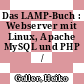 Das LAMP-Buch : Webserver mit Linux, Apache MySQL und PHP /