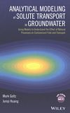 Analytical modeling of solute transport in groundwater  : using models to understand the effect of natural processes on contaminant fate and transport /