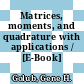 Matrices, moments, and quadrature with applications / [E-Book]