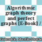 Algorithmic graph theory and perfect graphs [E-Book] /