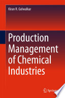 Production Management of Chemical Industries [E-Book] /