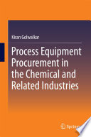 Process Equipment Procurement in the Chemical and Related Industries [E-Book] /