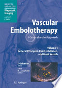 Vascular Embolotherapy [E-Book] : A Comprehensive Approach Volume 1 General Principles, Chest, Abdomen, and Great Vessels /