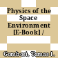 Physics of the Space Environment [E-Book] /