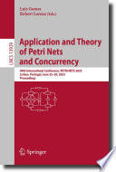 Application and Theory of Petri Nets and Concurrency [E-Book] : 44th International Conference, PETRI NETS 2023, Lisbon, Portugal, June 25-30, 2023, Proceedings /