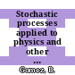 Stochastic processes applied to physics and other related fields : Proceedings : Escuela Latinoamericana de Fisica. 1982 : Cali, 21.06.1982-09.07.1982.
