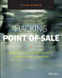 Hacking point of sale : payment application secrets, threats, and solutions [E-Book] /