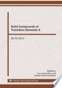 Solid compounds of transition elements II : selected peer reviewed papers from the 18th International Conference on Solid Compounds of Transition Elements (SCTE 2012), March 31-April 5, 2012, Lisbon, Portugal [E-Book] /