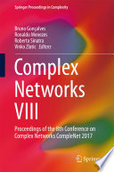 Complex Networks VIII [E-Book] : Proceedings of the 8th Conference on Complex Networks CompleNet 2017 /