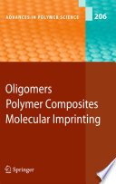 Oligomers - Polymer Composites - Molecular Imprinting [E-Book] /