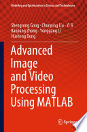 Advanced Image and Video Processing Using MATLAB [E-Book] /