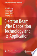 Electron Beam Wire Deposition Technology and Its Application [E-Book] /