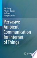 Pervasive Ambient Communication for Internet of Things [E-Book] /