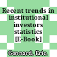 Recent trends in institutional investors statistics [E-Book] /