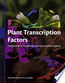 Plant transcription factors : evolutionary, structural and functional aspects [E-Book] /
