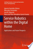 Service Robotics within the Digital Home [E-Book] : Applications and Future Prospects /