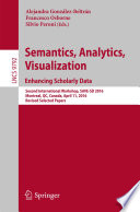 Semantics, Analytics, Visualization. Enhancing Scholarly Data [E-Book] : Second International Workshop, SAVE-SD 2016, Montreal, QC, Canada, April 11, 2016, Revised Selected Papers /