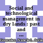 Social and technological management in dry lands : past and present, indigenous and imposed [E-Book] /