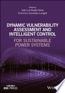 Dynamic vulnerability assessment and intelligent control for sustainable power systems [E-Book] /
