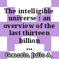 The intelligible universe : an overview of the last thirteen billion years [E-Book] /