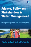 Science, policy, and stakeholders in water management : an integrated approach to river basin management [E-Book] /