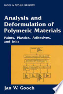 Analysis and Deformulation of Polymeric Materials [E-Book] : Paints, Plastics, Adhesives, and Inks /