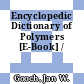 Encyclopedic Dictionary of Polymers [E-Book] /