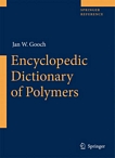 Encyclopedic dictionary of polymers [E-Book] /