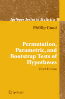 Permutation, parametric and bootstrap tests of hypothesis /