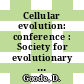 Cellular evolution: conference : Society for evolutionary protistology: international meeting. 4 : Port-Deposit, MD, 31.05.81-03.06.81.