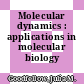Molecular dynamics : applications in molecular biology /