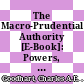 The Macro-Prudential Authority [E-Book]: Powers, Scope and Accountability /