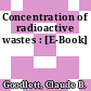 Concentration of radioactive wastes : [E-Book]