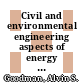 Civil and environmental engineering aspects of energy complexes : an Engineering Foundation conference, New England College, Henniker, New Hampshire, August 3-8, 1975 : [proceedings] /