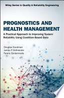 Prognostics and health management : a practical approach to improving system reliability using conditioned-based data [E-Book] /