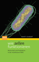 Wie Zellen funktionieren [E-Book] : Wirtschaft und Produktion in der molekularen Welt /