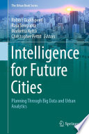 Intelligence for Future Cities [E-Book] : Planning Through Big Data and Urban Analytics /
