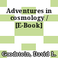 Adventures in cosmology / [E-Book]