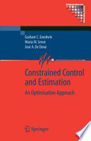 Constrained Control and Estimation [E-Book] : An Optimisation Approach /