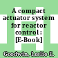 A compact actuator system for reactor control : [E-Book]