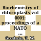 Biochemistry of chloroplasts vol 0001: proceedings of a NATO Advanced Study Institute : Aberystwyth, 08.65.