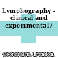 Lymphography - clinical and experimental /