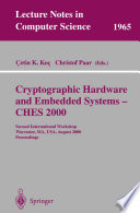 Cryptographic Hardware and Embedded Systems — CHES 2000 [E-Book] : Second International Workshop Worcester, MA, USA, August 17–18, 2000 Proceedings /