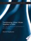 Transforming urban water supplies in India : the role of reform and partnerships in globalization [E-Book] /