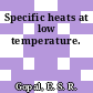 Specific heats at low temperature.