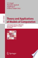 Theory and Applications of Models of Computation [E-Book] : 11th Annual Conference, TAMC 2014, Chennai, India, April 11-13, 2014. Proceedings /