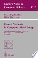 Formal Methods in Computer-Aided Design [E-Book] : Second International Conference, FMCAD’ 98 Palo Alto, CA, USA, November 4–6, 1998 Proceedings /