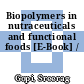 Biopolymers in nutraceuticals and functional foods [E-Book] /