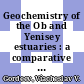 Geochemistry of the Ob and Yenisey estuaries : a comparative study /